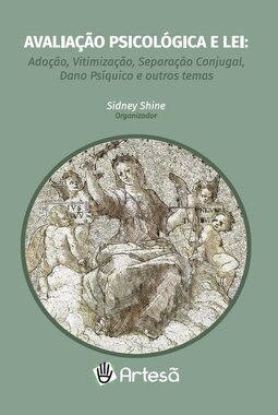 Avaliação psicológica e lei: adoção, vitimização, separação conjugal, dano psíquico e outros temas