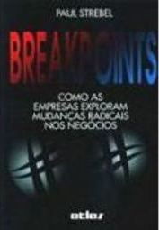 Breakpoints: Como as Empresas Exploram Mudanças Radicais dos Negócios