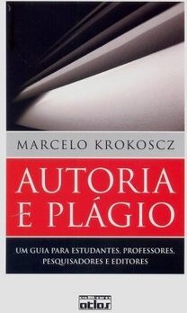 Autoria e plágio: Um guia para estudantes, professores, pesquisadores e editores