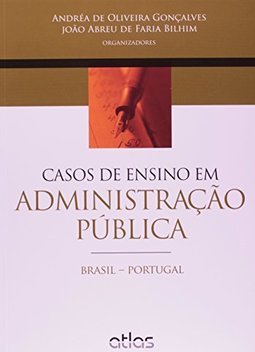 CASOS DE ENSINO EM ADMINISTRAÇÃO PÚBLICA: Brasil Portugal