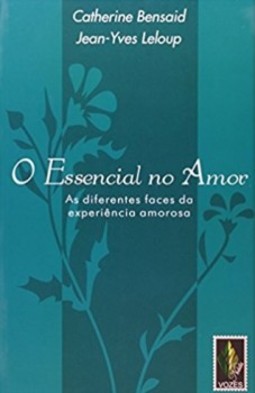 O essencial no amor: as diferentes faces da experiência amorosa