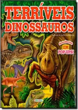Terriveis Dinossauros - Descobertas Em Pop-Ups!