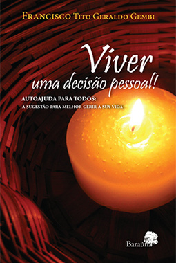 Viver uma decisão pessoal!: Autoajuda para todos: a sugestão para melhor gerir a sua vida