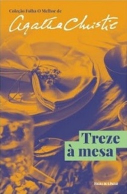 Treze à Mesa (Coleção Folha O Melhor de Agatha Christie #22)