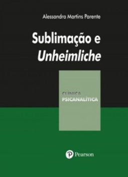 Sublimação e Unheimliche (Coleção Clínica Psicanalítica)
