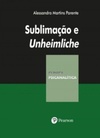 Sublimação e Unheimliche (Coleção Clínica Psicanalítica)