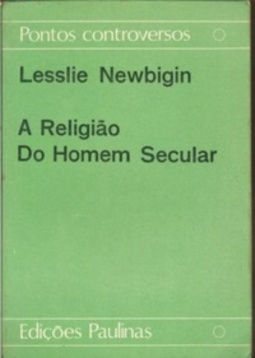 A Religião Do Homem Secular ( Pontos Controversos #17)