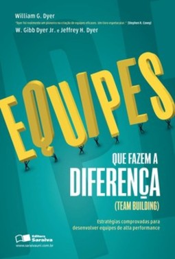 Equipes que fazem a diferença (team building): estratégias comprovadas para desenvolver equipes de alta performance