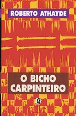 O BICHO CARPINTEIRO