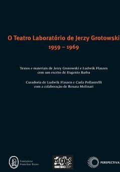 O Teatro Laboratório de Jerzy Grotowski