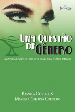 Uma questão de Gênero: Assistência à saúde de travestis e transexuais no nível primário