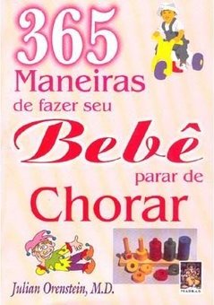 365 Maneiras de Fazer Seu Bebê Parar de Chorar