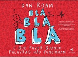 Blá blá blá : O que fazer quando palavras não funcionam