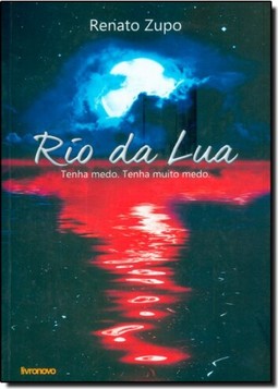 Rio da Lua: Tenha Medo. Tenha Muito Medo