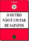 Outro Nao E Um Par De Sapato, O