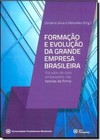 Formacao E Evolucao Da Grande Empresa Brasileira: Estudos De Caso Embasados Nas Teorias Da Firma