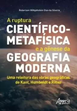 A ruptura científico-metafísica e a gênese da geografia moderna