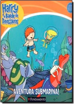 Harry E O Balde De Dinossauros Aventura Submarina!