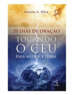 21 Dias de Oração Tocando o Céu Para Mudar a Terra