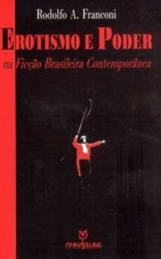Erotismo e Poder na Ficção Brasileira Contemporânea