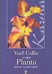 Você Colhe o que Planta: um Estudo Sobre o Karma