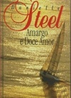 Amargo e Doce amor (Obras de Danielle Steel #45)