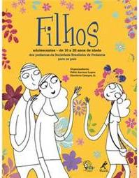 Filhos: Adolescentes – de 10 a 20 anos de idade: dos pediatras da Sociedade Brasileira de Pediatria para os pais