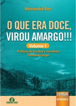 O que era doce, virou amargo!!! Volume 1