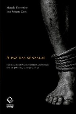 Paz das senzalas, a: famílias escravas e tráfico atlântico c.1790- c.1850