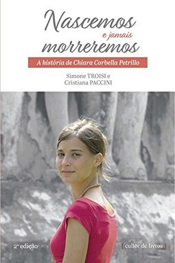 Nascemos e Jamais Morreremos - A História de Chiara Corbella Petrillo