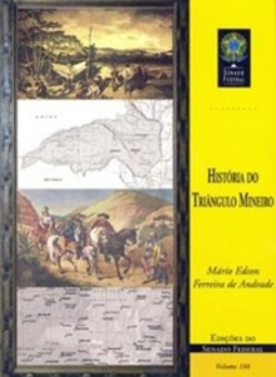 História do Triângulo Mineiro: Colônia e Império (Edições do Senado Federal  #186)