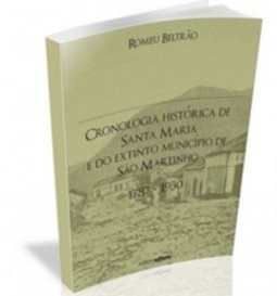 Cronologia Histórica de Santa Maria e do Extinto Município de São Martinho