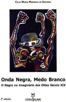 Onda Negra, Medo Branco: o Negro no Imaginário das Elites Séc. XIX