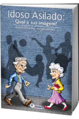 Idoso asilado: qual a sua imagem?