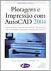 Plotagem e Impressão com AutoCAD 2004