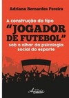 A construção do tipo “jogador de futebol” sob o olhar da psicologia social do esporte