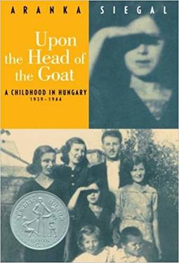 Upon the Head of the Goat - A Childhood in Hungary 1939-1944
