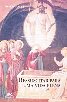 Ressuscitar para uma Vida Plena