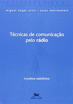 Técnicas de Comunicação Pelo Rádio: a Prática Radiofônica