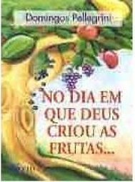No Dia em que Deus Criou as Frutas...