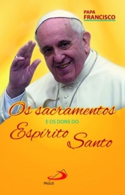 Os sacramentos e os dons do espírito