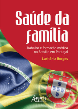 Saúde da família: trabalho e formação médica no Brasil e em Portugal
