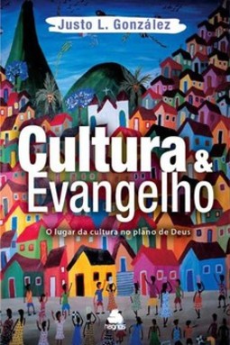 Cultura e evangelho: o lugar da cultura no plano de Deus