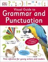 Visual Guide to Grammar and Punctuation: First Reference for Young Writers and Readers