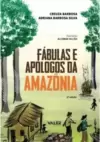 Fábulas e Apólogos da Amazônia