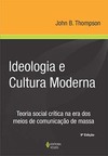 Ideologia e cultura moderna: teoria social crítica na era dos meios de comunicação de massa