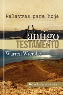 Palavras para hoje: Antigo Testamento - 100 reflexões devocionais