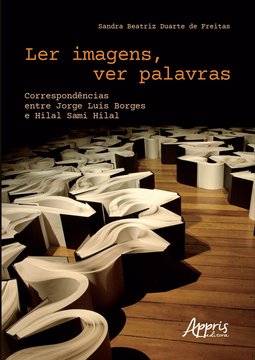 Ler imagens, ver palavras: correspondências entre Jorge Luis Borges e Hilal Sami Hilal