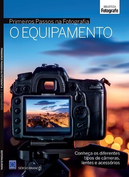 Coleção primeiros passos na fotografia - O equipamento