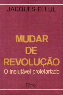 Mudar de Revolução: o Inelutável Proletariado